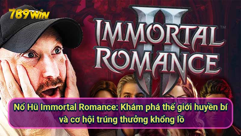 no-hu-immortal-romance:-kham-pha-the-gioi-huyen-bi-va-co-hoi-trung-thuong-khong-lo