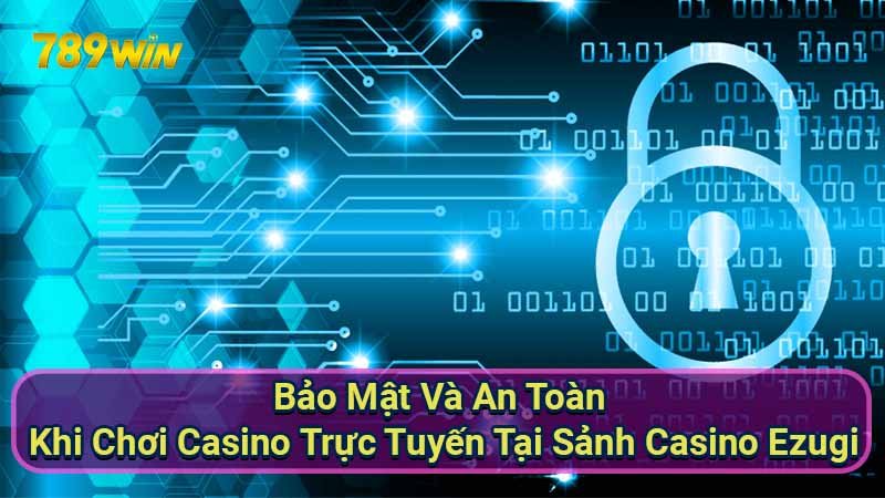 bao-mat-va-an-toan-khi-choi-casino-truc-tuyen-tai-sanh-casino-ezugi