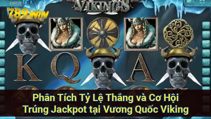 phan-tich-ty-le-thang-va-co-hoi-trung-jackpot-tai-vuong-quoc-viking