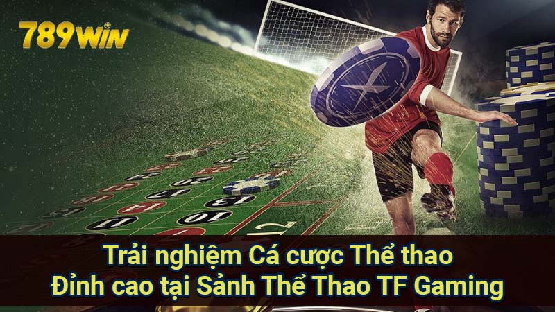 trai-nghiem-ca-cuoc-the-thao-dinh-cao-tai-sanh-the-thao-tf-gaming
