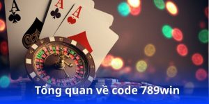 Tổng quan về code 789win